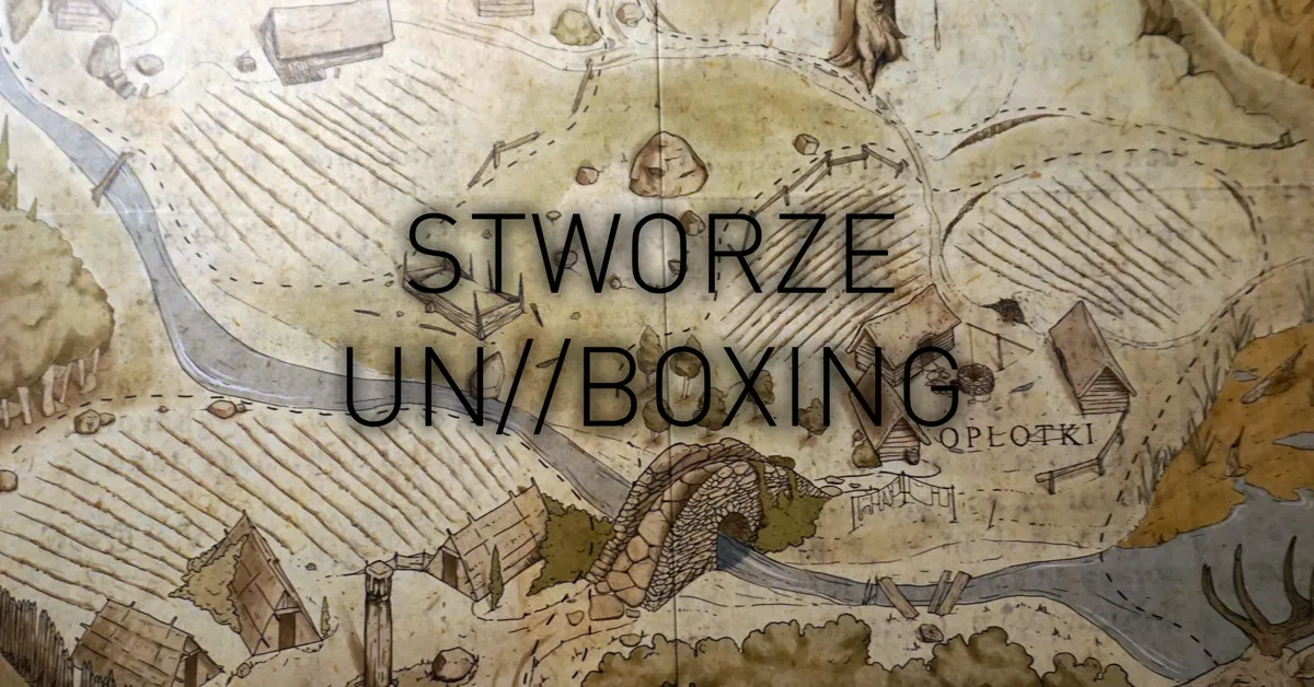 Prezentacja: Unboxing – Stworze