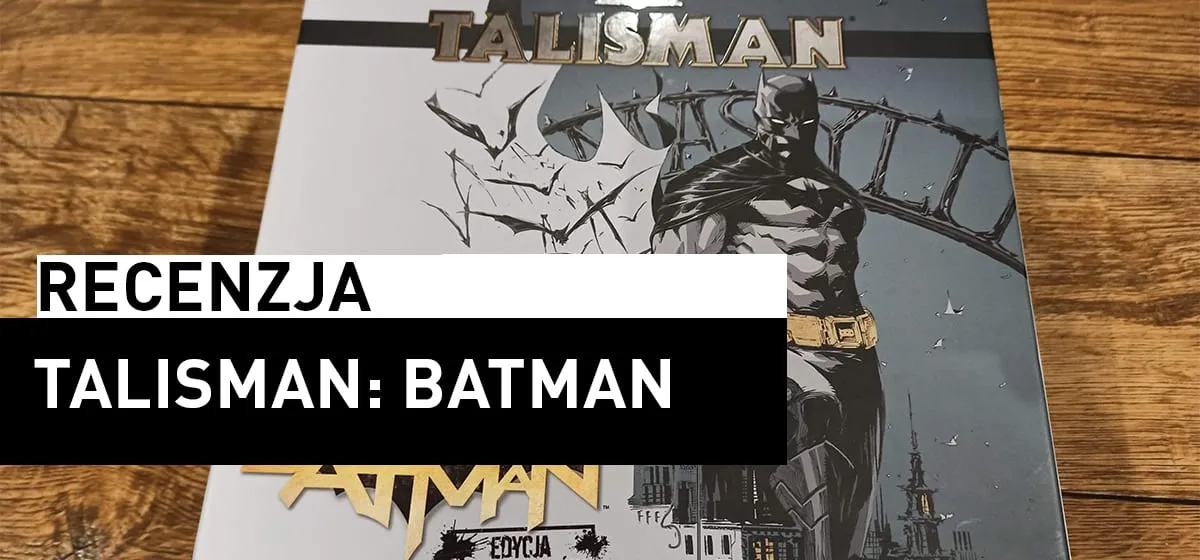 Recenzja: Talisman: Batman
