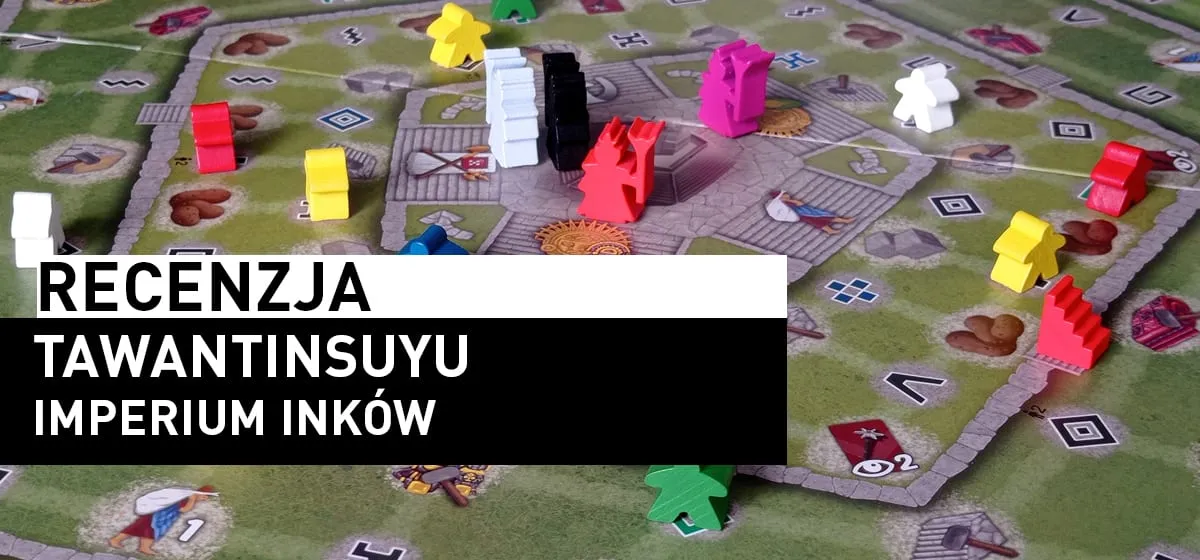 Recenzja: Tawantinsuyu – Imperium Inków