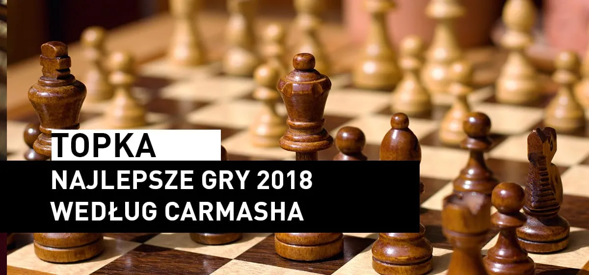 Topka: Top 5 gier roku 2018 według Carmasha