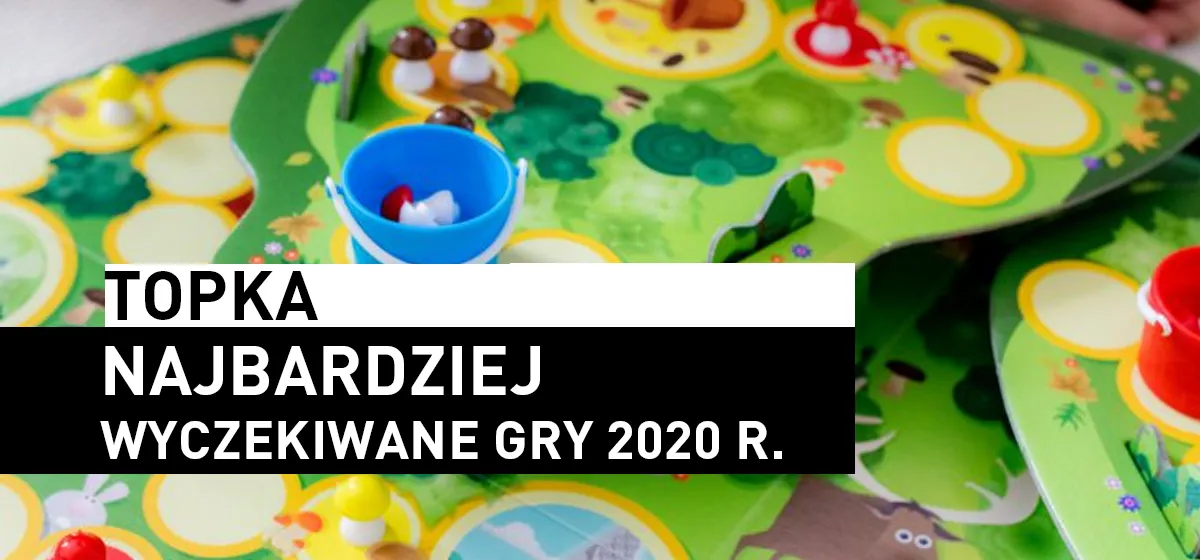 Topka: Topka – Najbardziej wyczekiwane gry 2020 r.