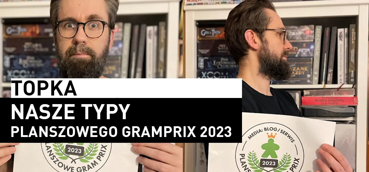 Topka: Nasze typy Planszowego GramPrix 2023