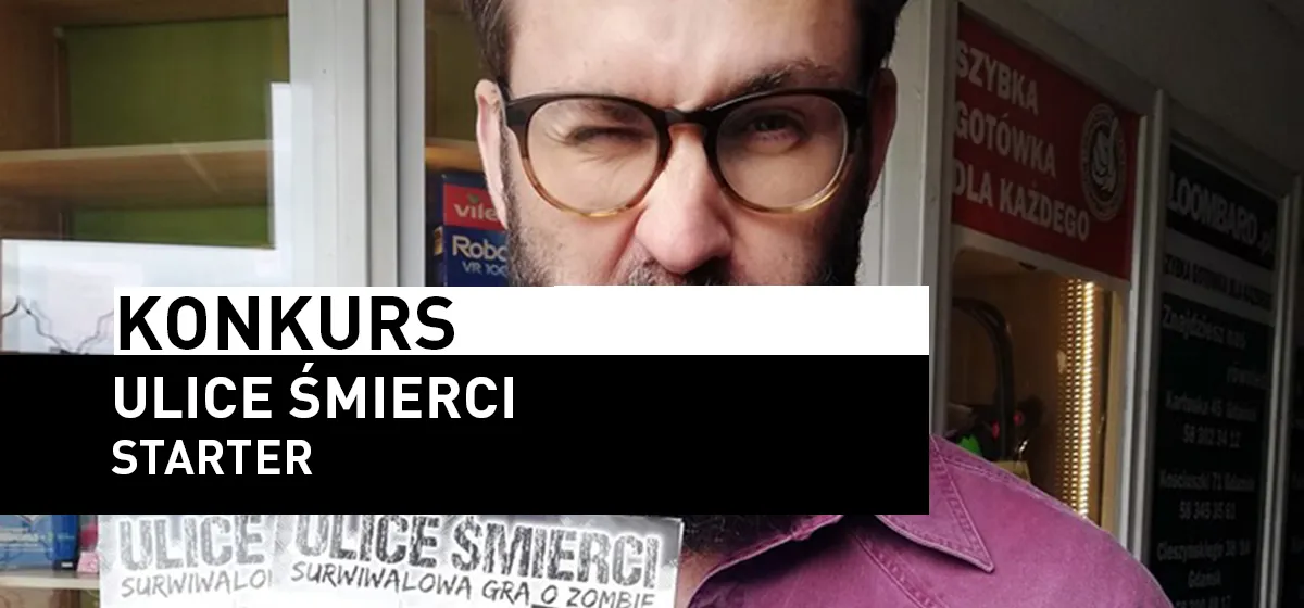 Wieści: Konkurs – Ulice Śmierci