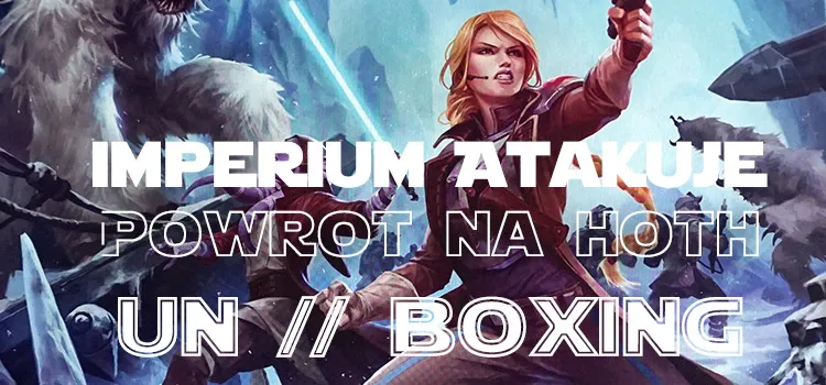 Prezentacja: Unboxing – Imperium Atakuje: Powrót na Hoth