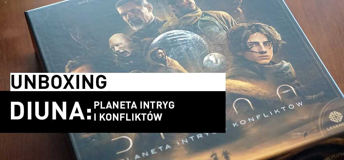 Prezentacja: Unboxing – Diuna: Planeta Intryg i Konfliktów