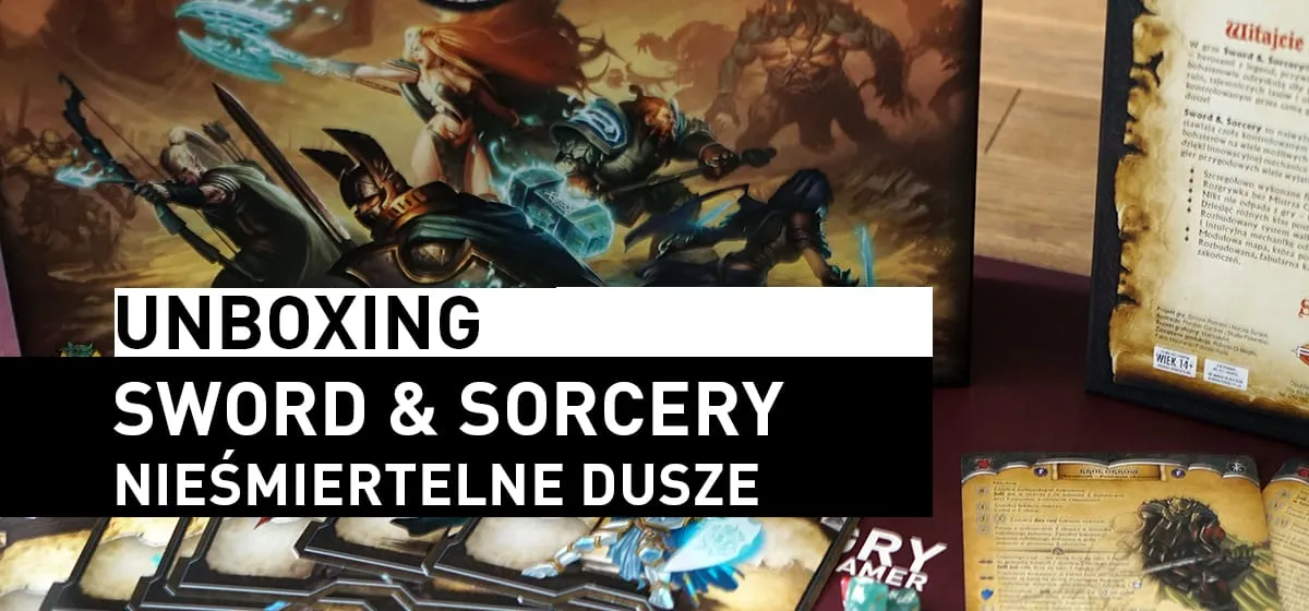 Prezentacja: Unboxing – Sword & Sorcery: Nieśmiertelne Dusze