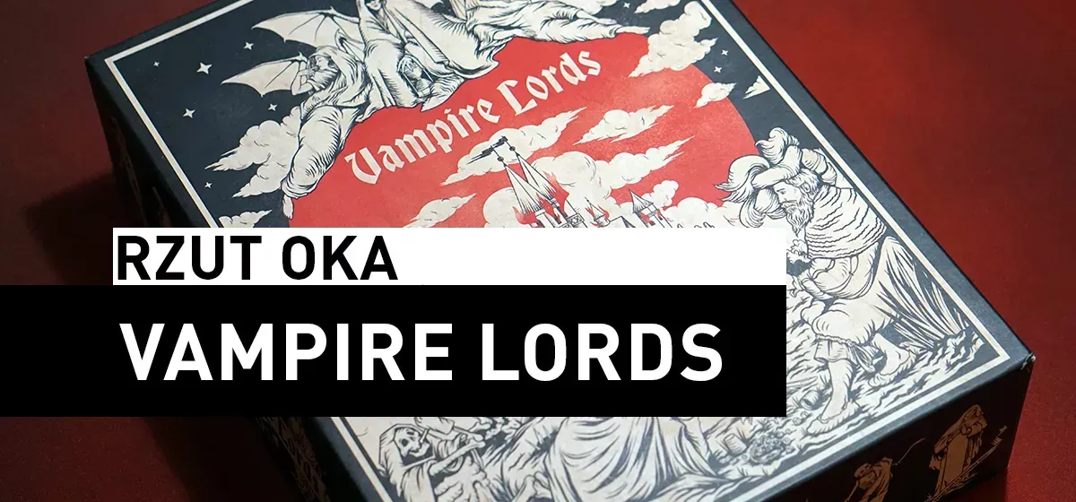 Recenzja: Vampire Lords – prototyp