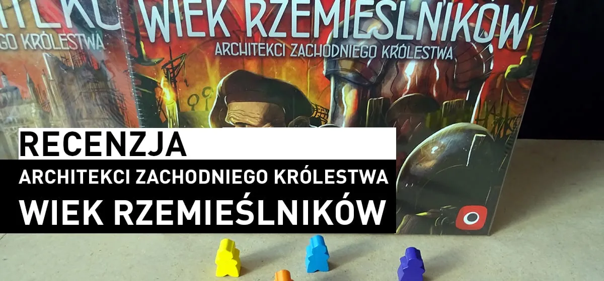 Recenzja: Architekci Zach. Królestwa: Wiek Rzemieślników