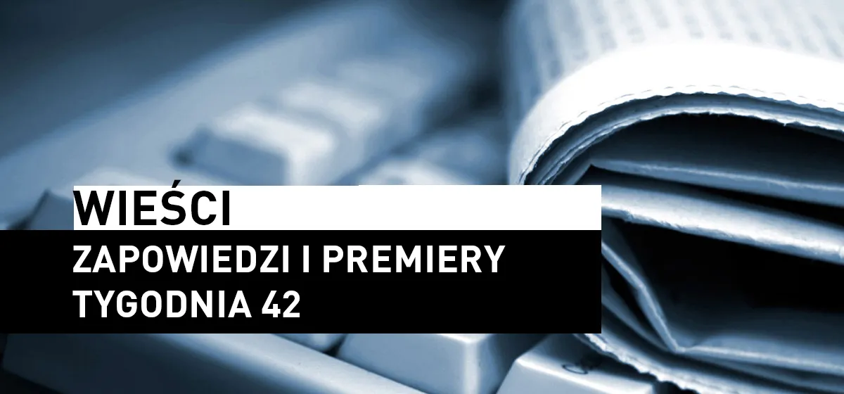 Wieści: Wieści! Tydzień 42 2019 roku.