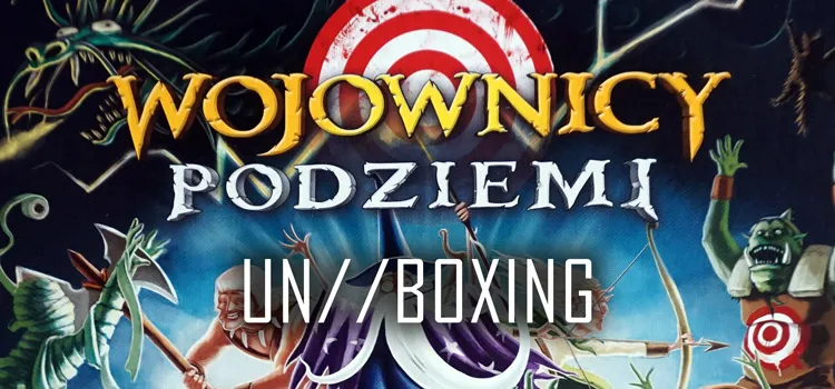 Prezentacja: Unboxing – Wojownicy Podziemi