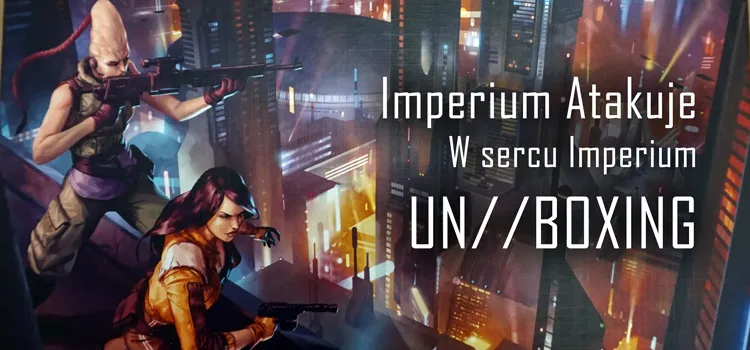 Prezentacja: Unboxing – Imperium Atakuje: W sercu Imperium