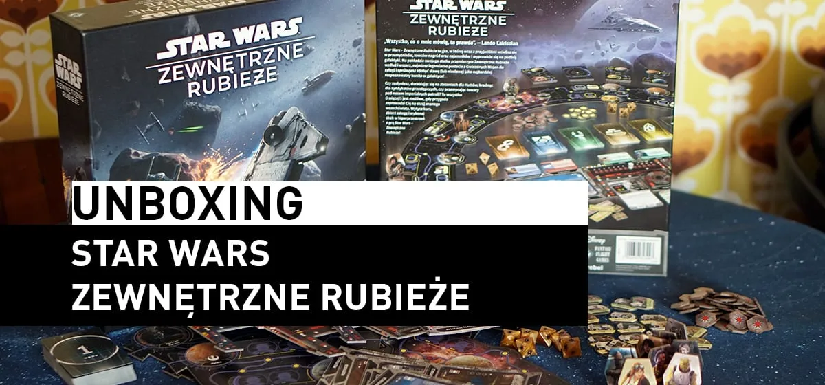 Prezentacja: Unboxing – Star Wars: Zewnętrzne Rubieże