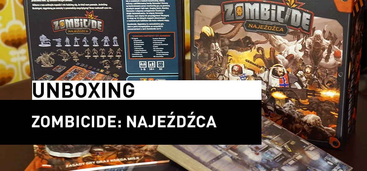 Prezentacja: Unboxing – Zombicide: Najeźdźca