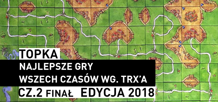Topka: TOP 50 – najlepsze gry wszech czasów wg. trx’a – CZ. II – FINAŁ