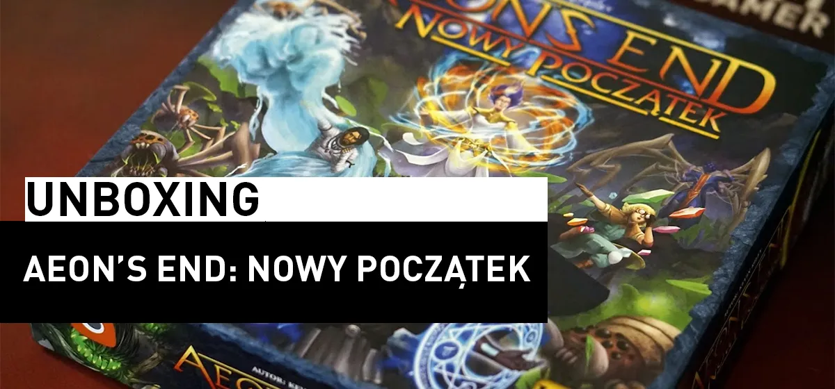 Prezentacja: Unboxing – Aeon’s End: Nowy Początek