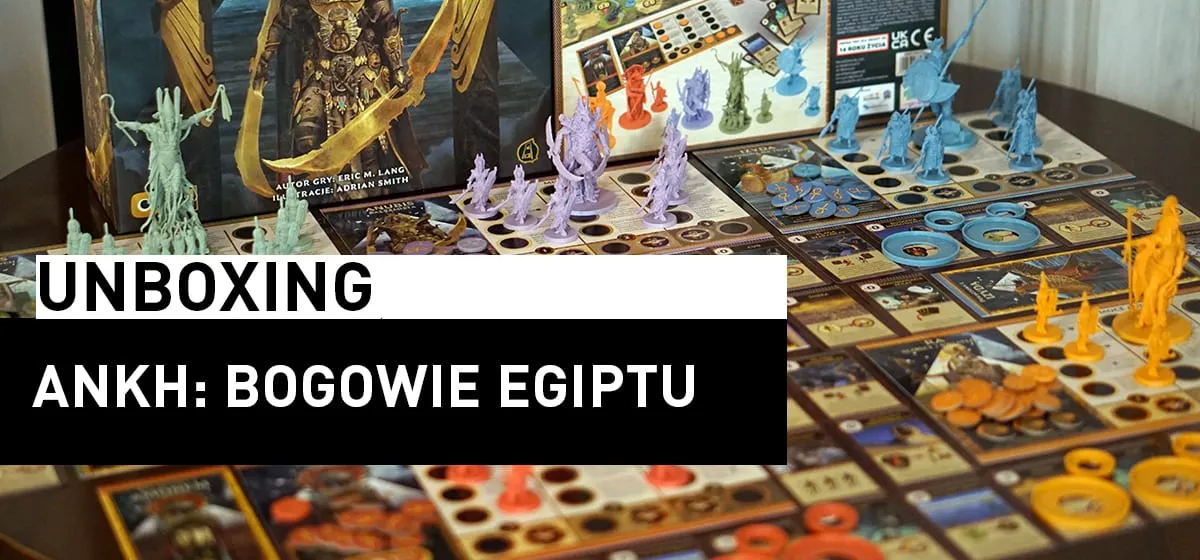 Prezentacja: Unboxing – Ankh: Bogowie Egiptu