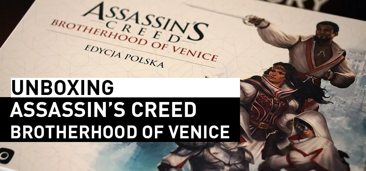 Prezentacja: Unboxing – Assassin’s Creed: Brotherhood of Venice