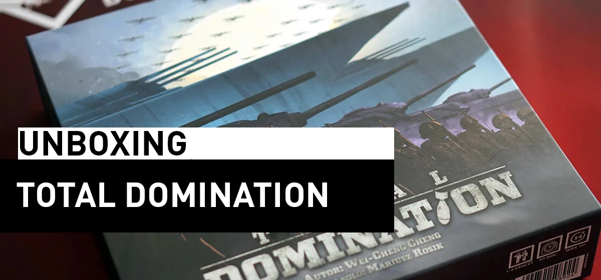 Prezentacja: Unboxing – Total Domination