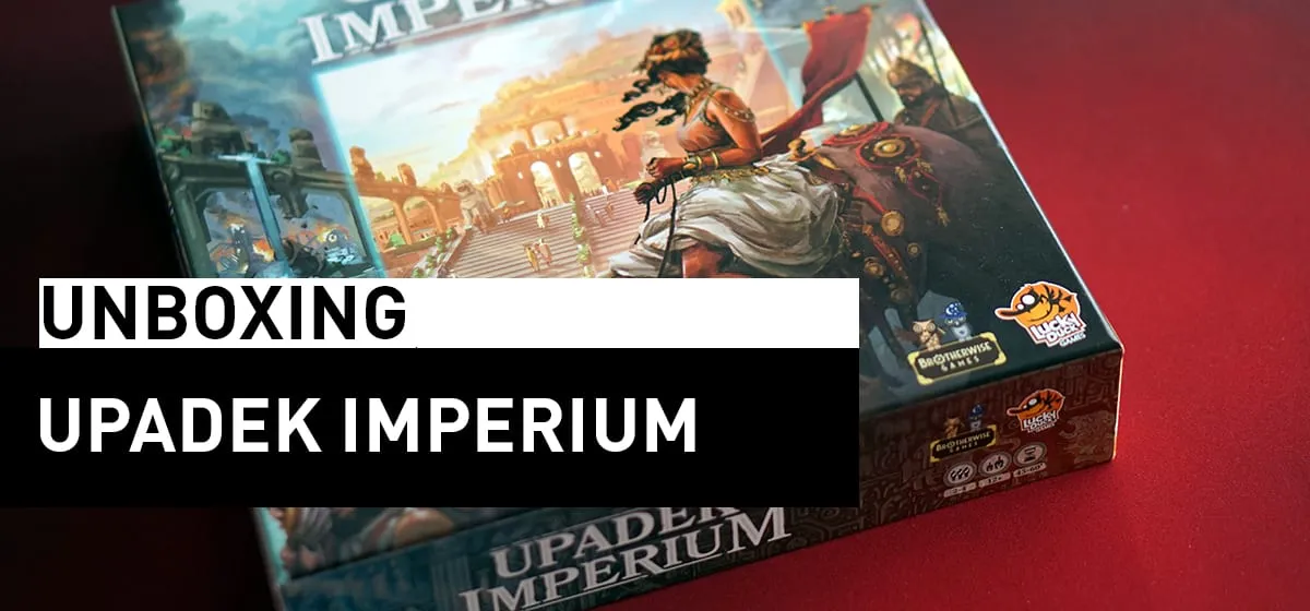Prezentacja: Unboxing – Upadek Imperium