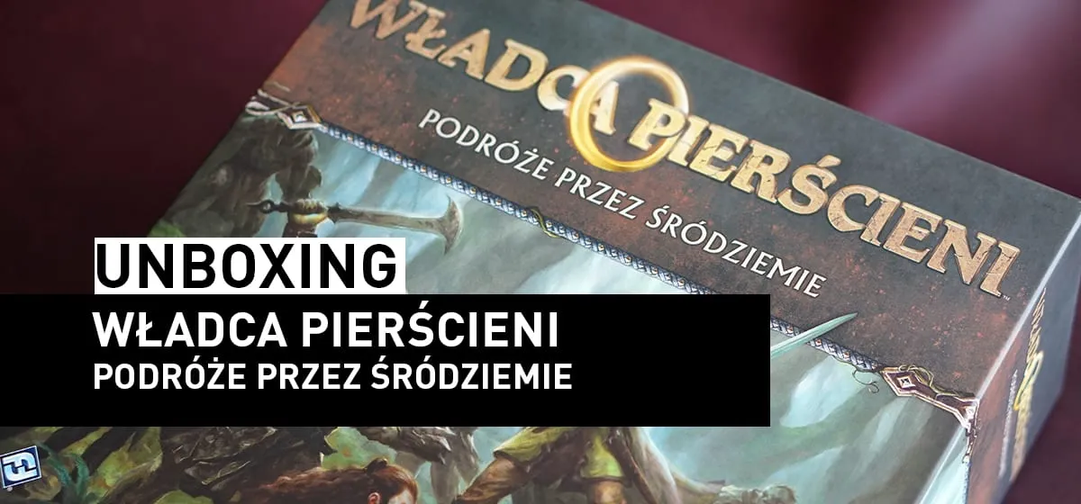 Prezentacja: Unboxing – Władca Pierścieni: Podróże przez Śródziemie
