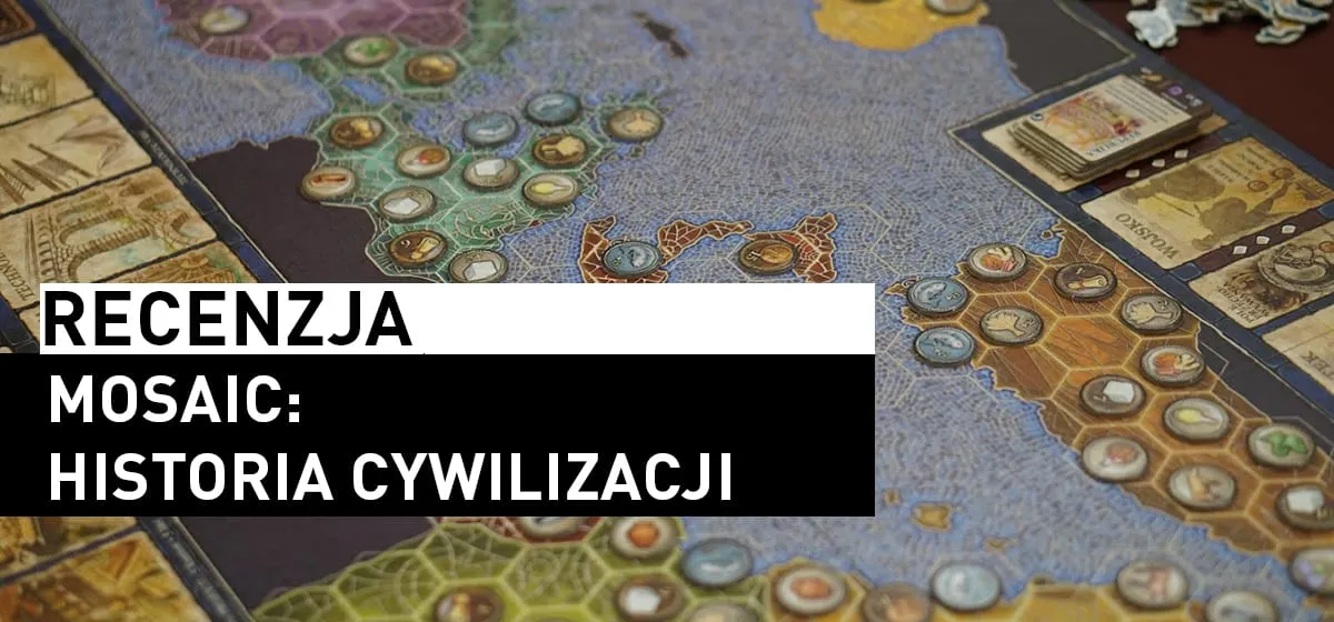 Recenzja: Mosaic: Historia Cywilizacji