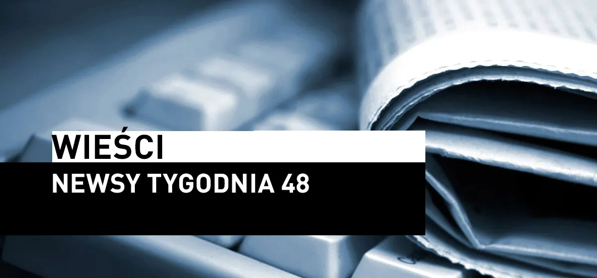 Wieści: Newsy – 48 tydzień 2019